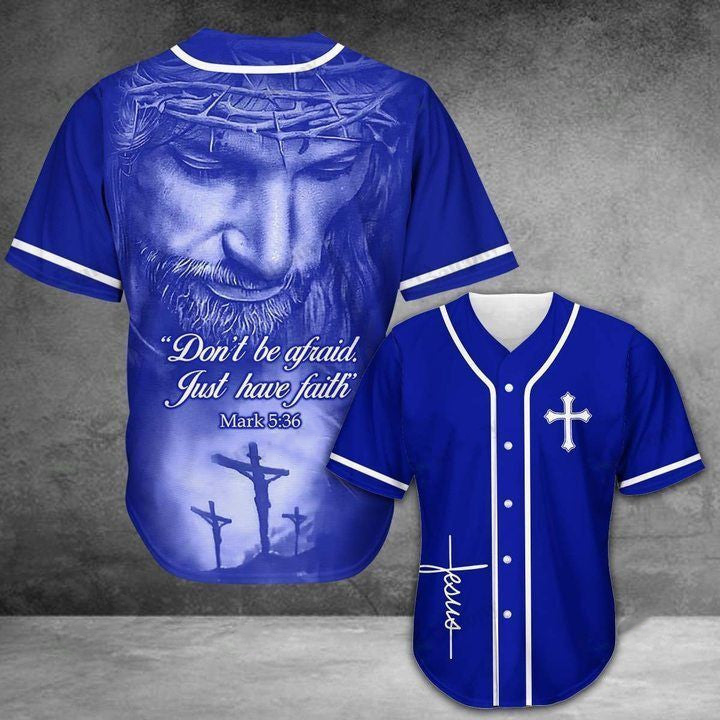 Baseball Tee Jesus - Don''t be afraid Just Have Faith Baseball Jersey/ Jesus Shirt