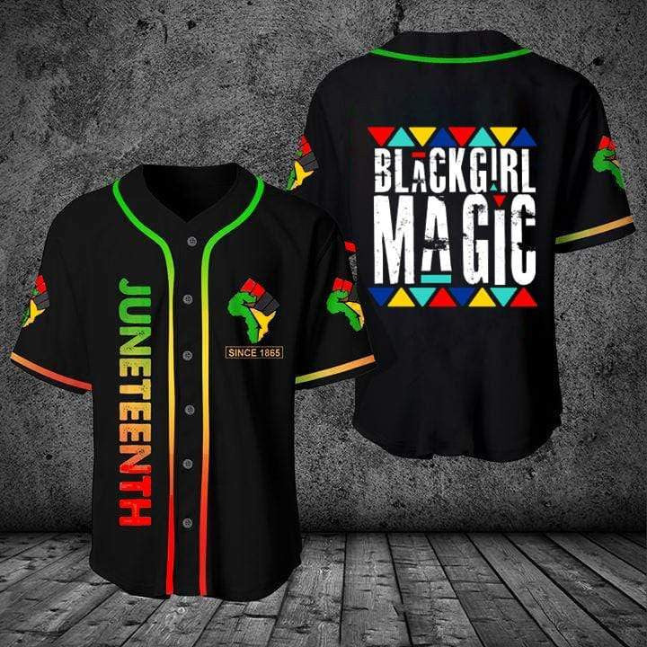 Juneteenth Since 1865 Black Girl Magic Baseball Tee Jersey Shirt Printed 3D