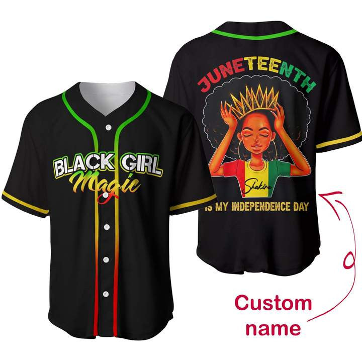 Black Girl Magic Juneteenth is my Independence day African Baseball Tee Jersey Shirts 3D
