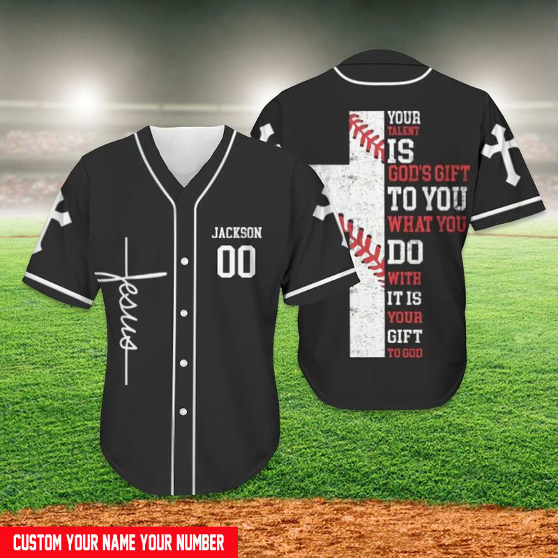 Cross Baseball Jersey - Your Talent Is God''s Gift To You What You Do Custom Baseball Jersey