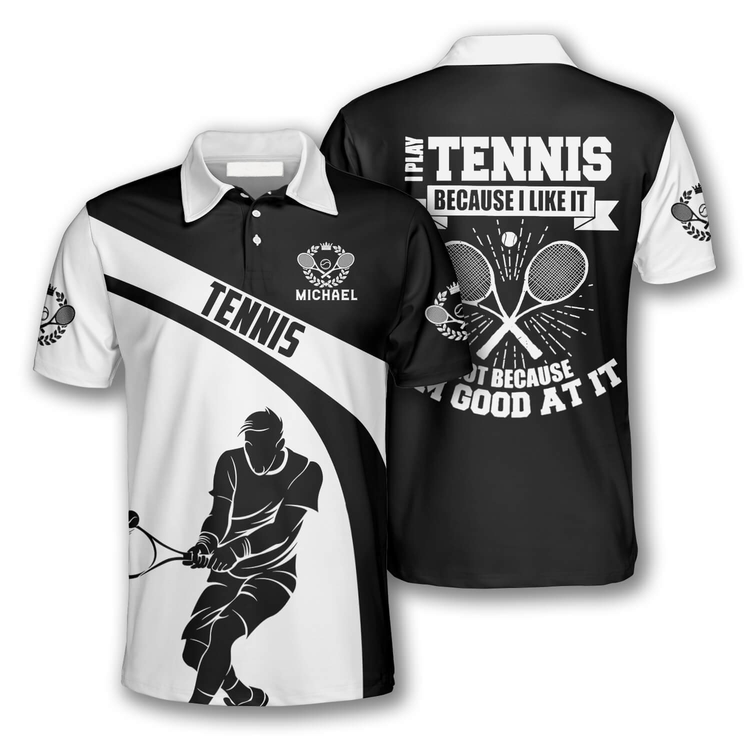 I Play Tennis Because I Like It Custom Tennis Shirts for Men