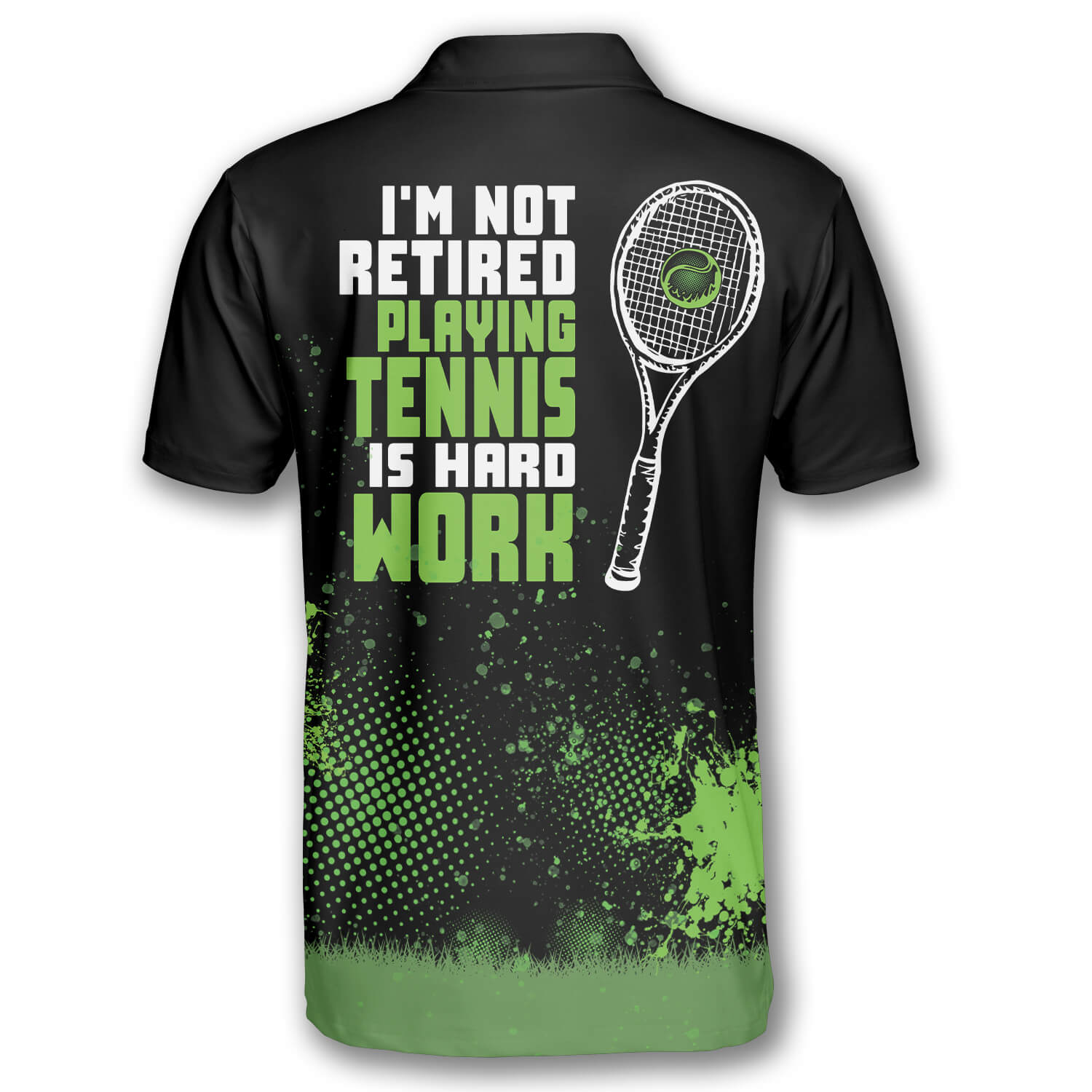I’m Not Retired Playing Tennis Is Hard Work Custom Polo Tennis Shirts for Men