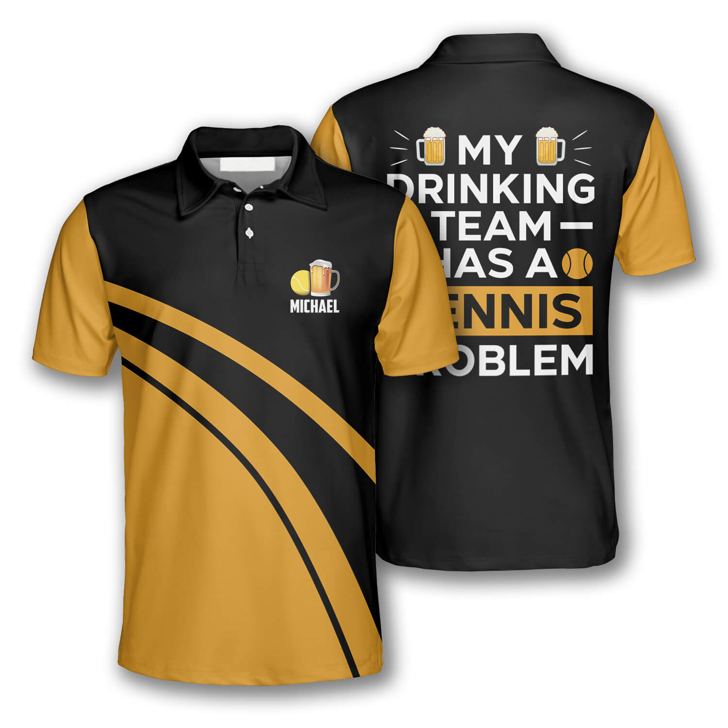 My Drinking Team Has a Tennis Problem Custom Polo Tennis Shirts for Men