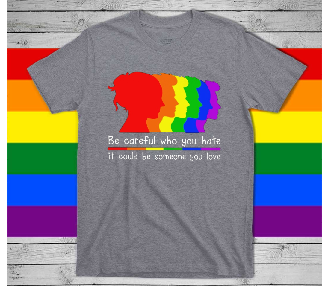 Pride T Shirts Be Careful Who You Hate/ Gift For LGBTQ+ Couple/ LGBT Shirt