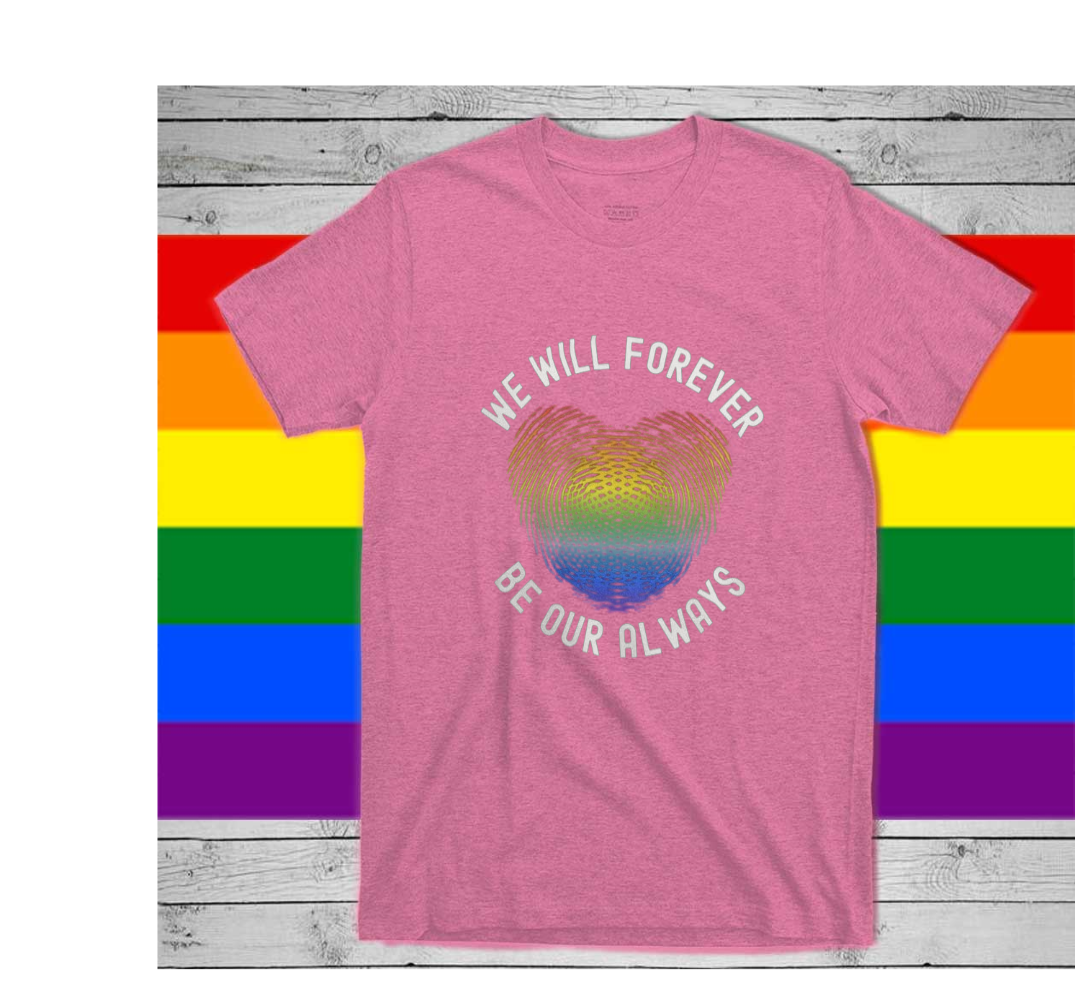 LGBT Couple Shirt/ We Will Forever Be Ours Always/ Gift For LGBTQ+ Couple/ Partner/ Pride
