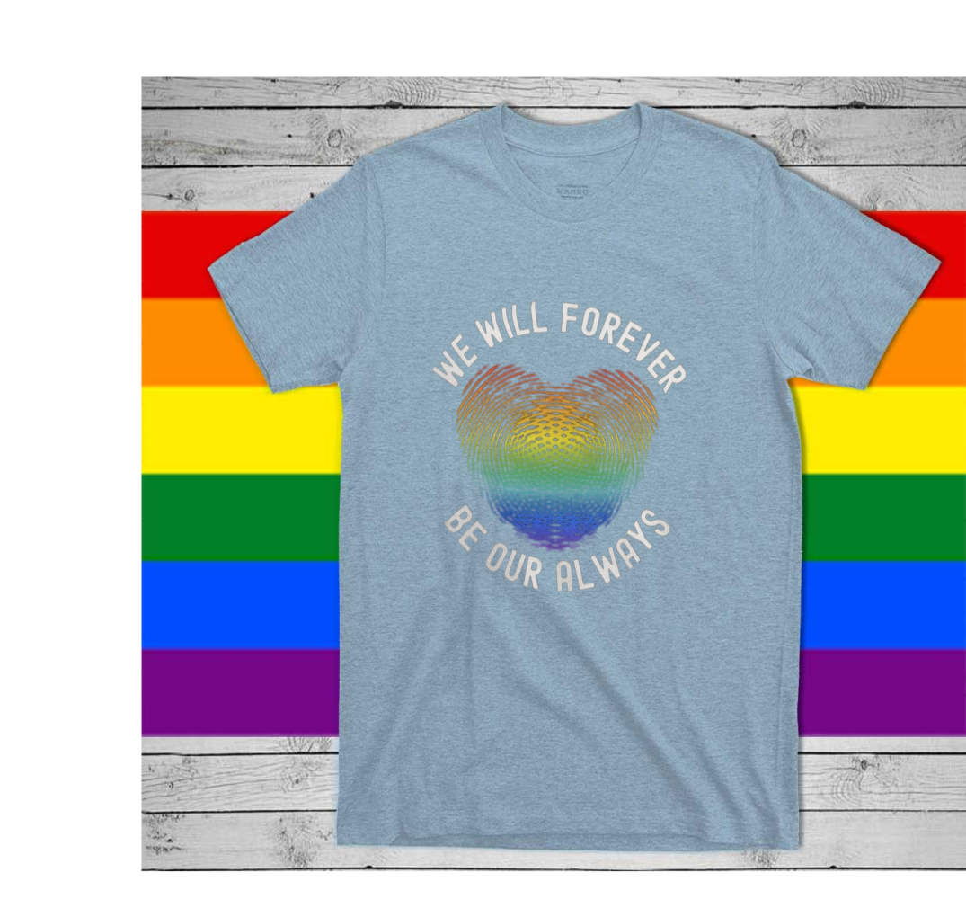 LGBT Couple Shirt/ We Will Forever Be Ours Always/ Gift For LGBTQ+ Couple/ Partner/ Pride