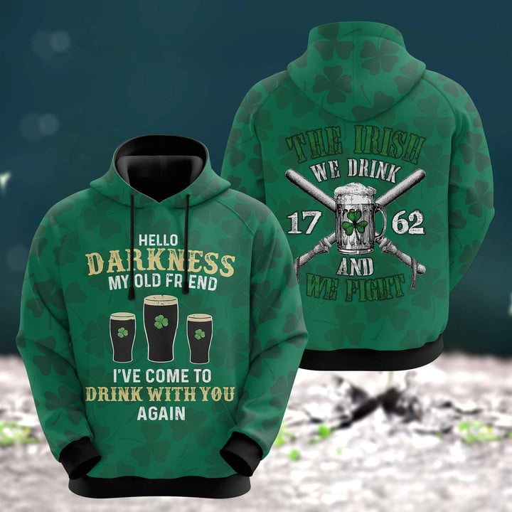 Hello Darkness My Old Friend I''ve Come To Drink With You Again Shirt/ The Irish We Drink We Fight Patrick Day Hoodie