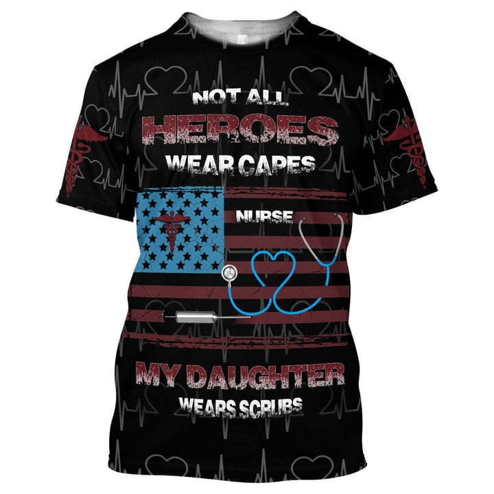 Not All Heroes Wear Capes My Daughter Wear Scrubs American Flag Shirt/ Gift for Nurse Daughter