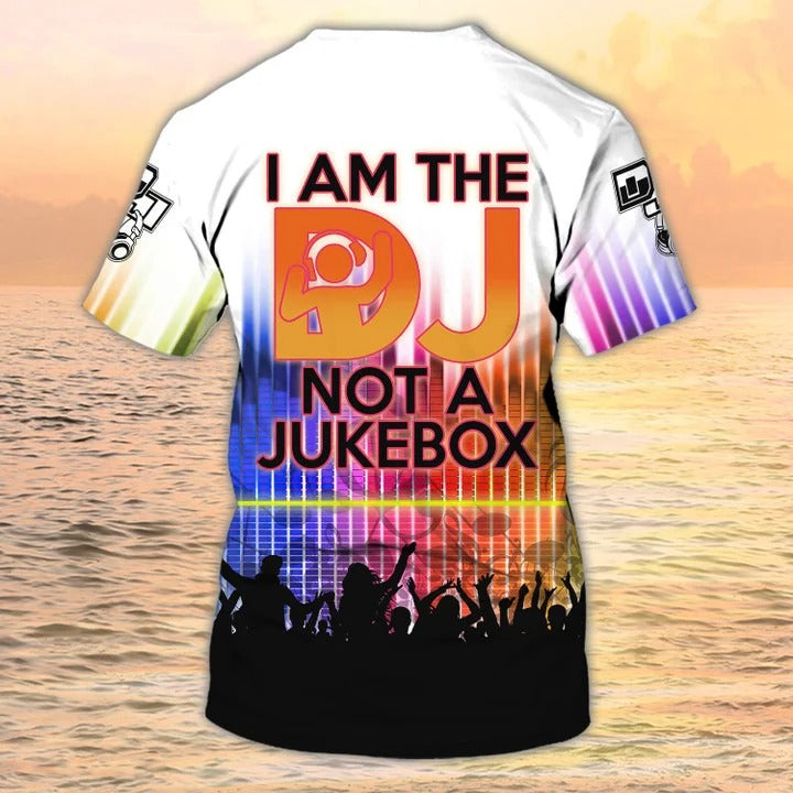 I Am A DJ Not A Jukebox 3D All Over Print Shirt Custom DJ Shirt Men Women Disc Jockey Gift