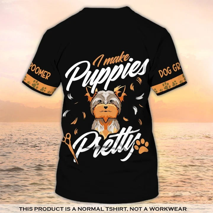Dog Groomer 3D Tee shirt Grooming Custom Shirts I Make Pumpies Pretty/ Gift For Groomer
