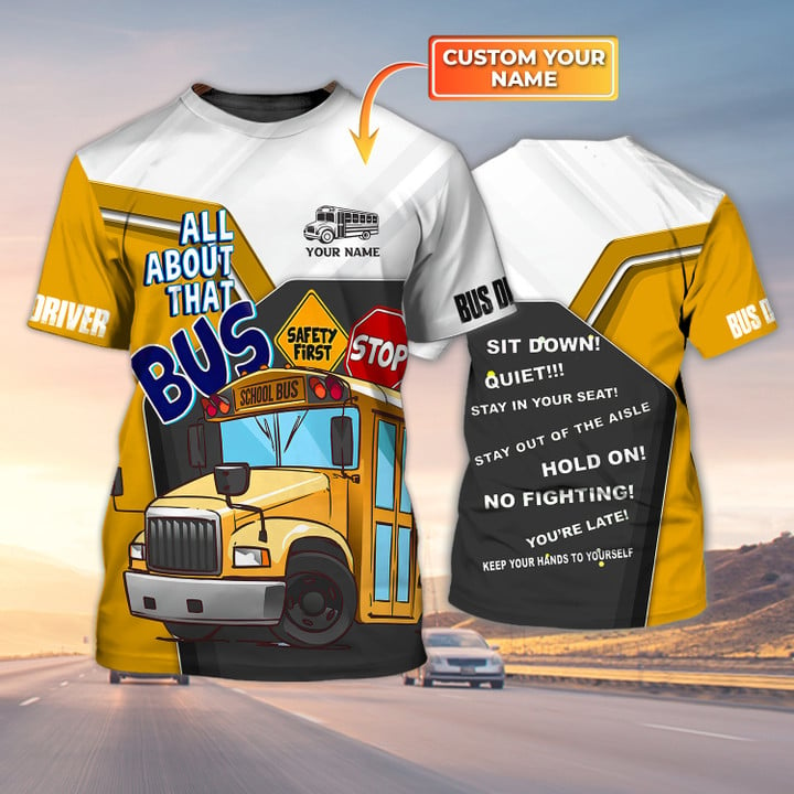 Customized Name School Bus Driver 3D All Over Print Shirts/ All About That Bus Tshirt/ Bus Driver Shirt