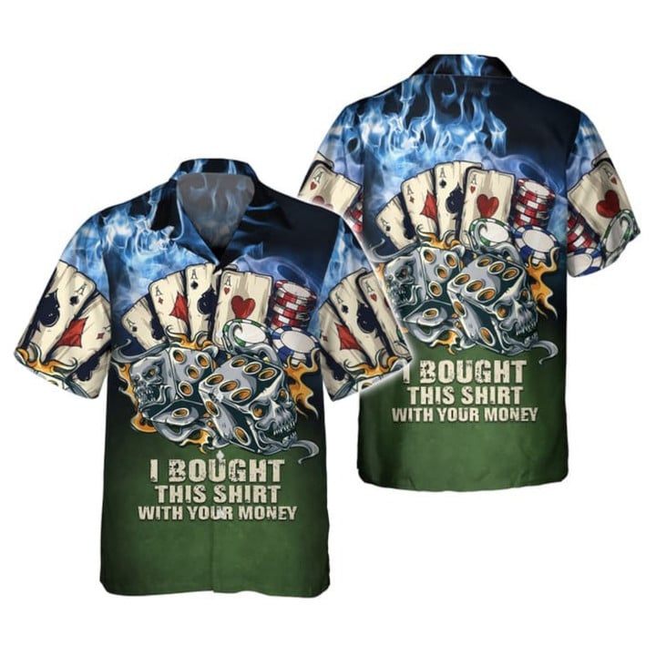 Poker I Bought This Shirt With Your Money 3d Hawaiian Shirt/ Casino Hawaiian Shirt/ Beach Party 2023 Shirt