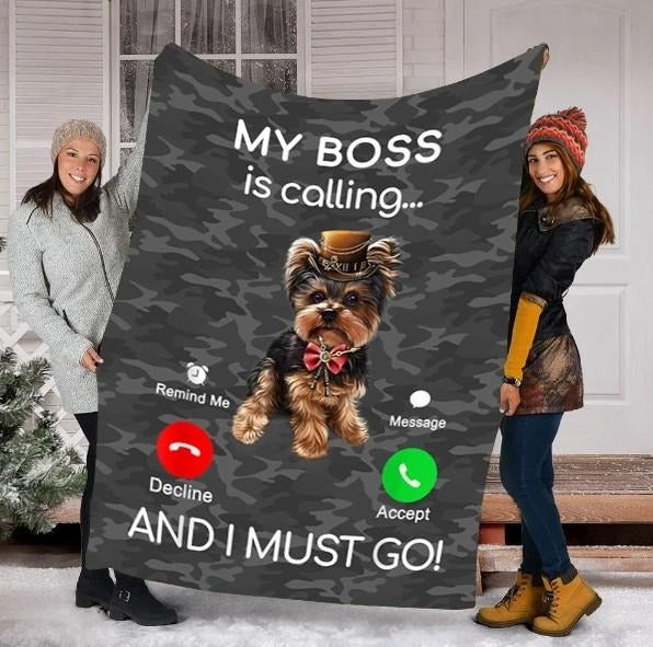 Funny Yorkie Dog My Boss Is Calling And I Must Go Gift Fleece Blanket