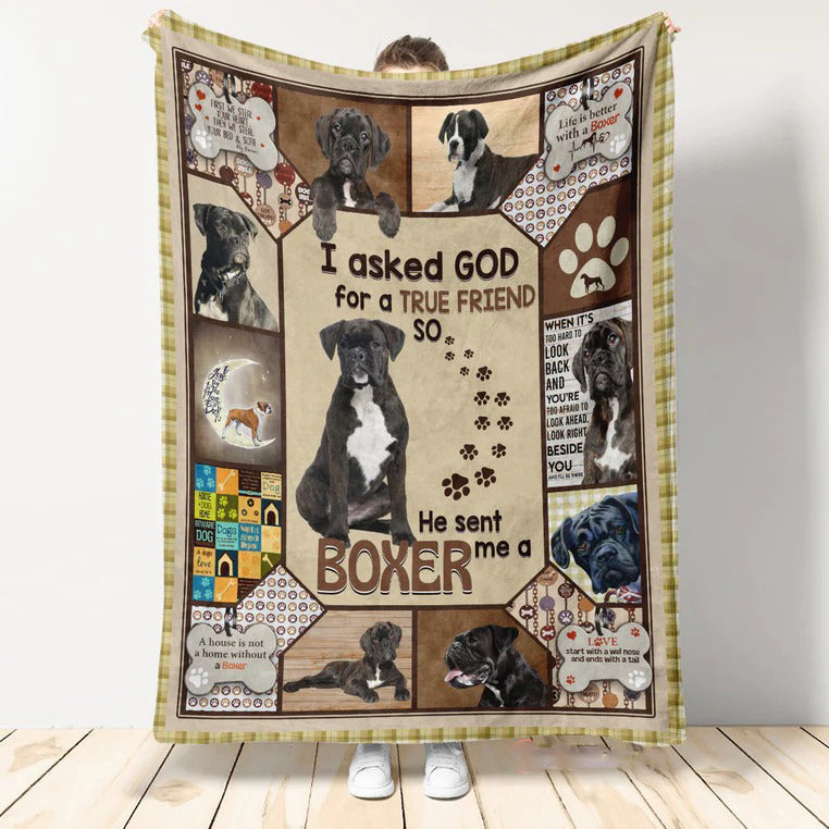 Dog Blanket/ i Asked God For A True Friend He Sent Me A Boxer Warm Blanket Gift For Dog Lover Throw Blanket