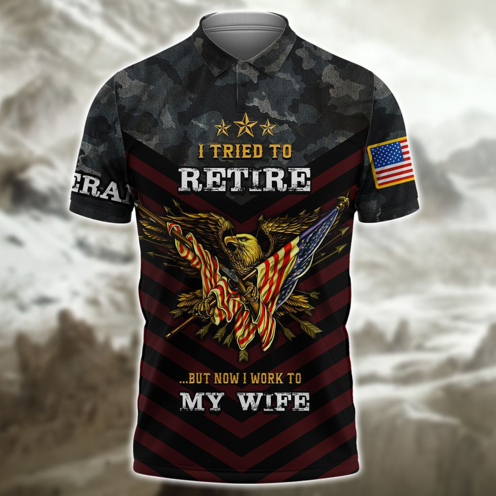 Veteran 3D Shirts/ I Tried To Retire But Now I Work To My Wife Veteran Zip Hoodie/ Veteran Clothing 3D