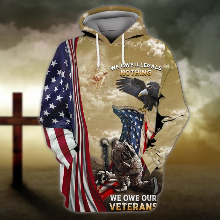 3D Veteran Shirt Men/ We Owe Our Veterans Everything/ Veteran Hoodie