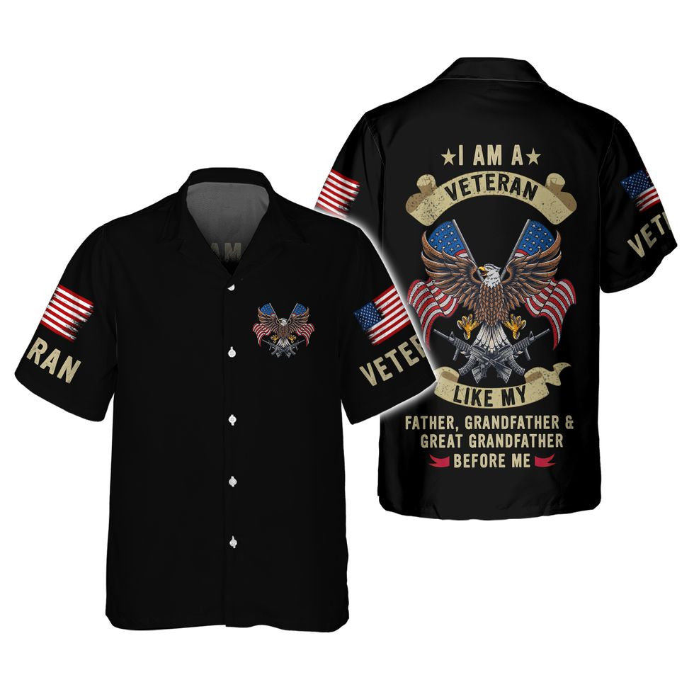 Proud Of Veteran Shirt/ I Am A Veteran Like My Father/ Grandfather & Great Grandfather Before Me
