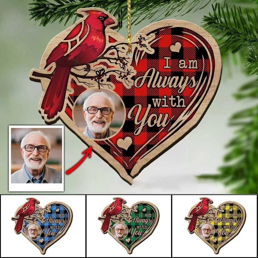 Cardinal Memorial Wooden Ornament - Custom Photo Mom/ Dad Ornament - I am always with you Memorial Gift