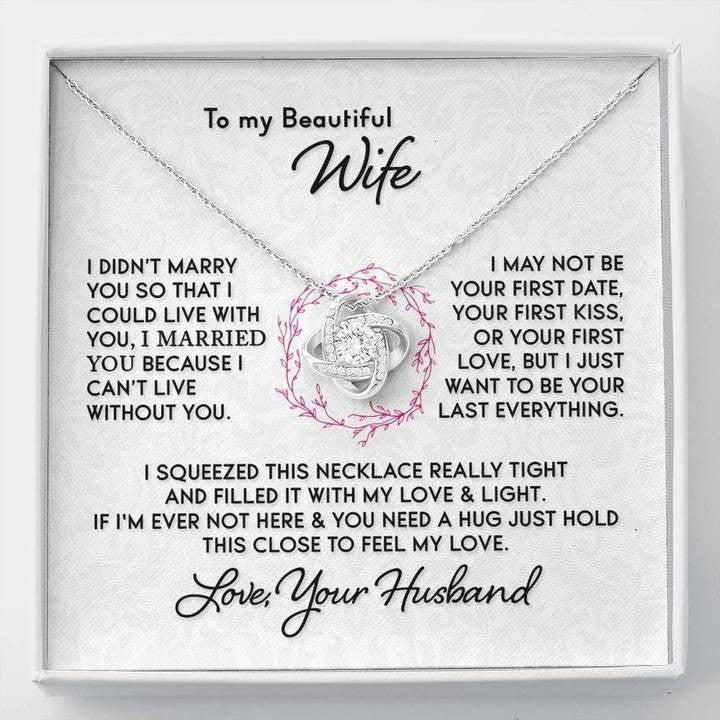To My Beautiful Wife Necklace - I Can''t Live Without You Love Knot Necklace