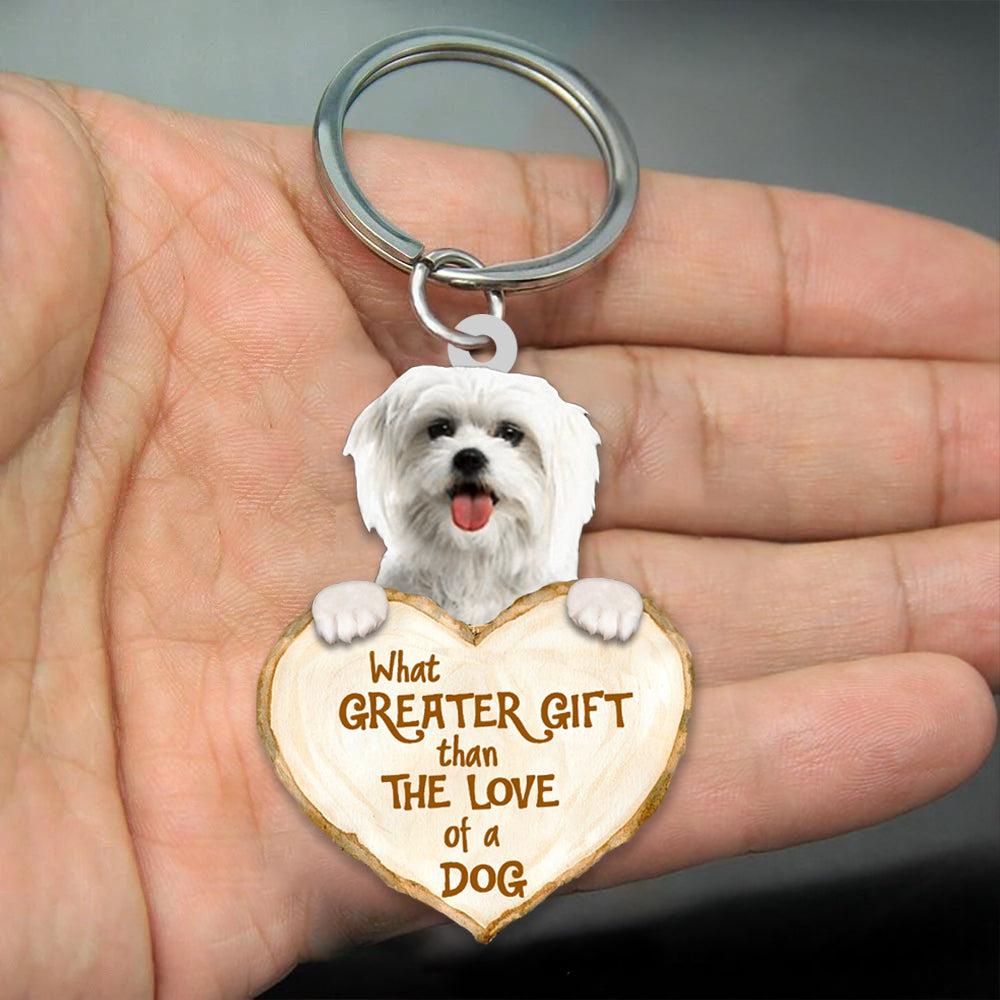 Maltese What Greater Gift Than The Love Of A Dog Acrylic Keychain Dog Keychain