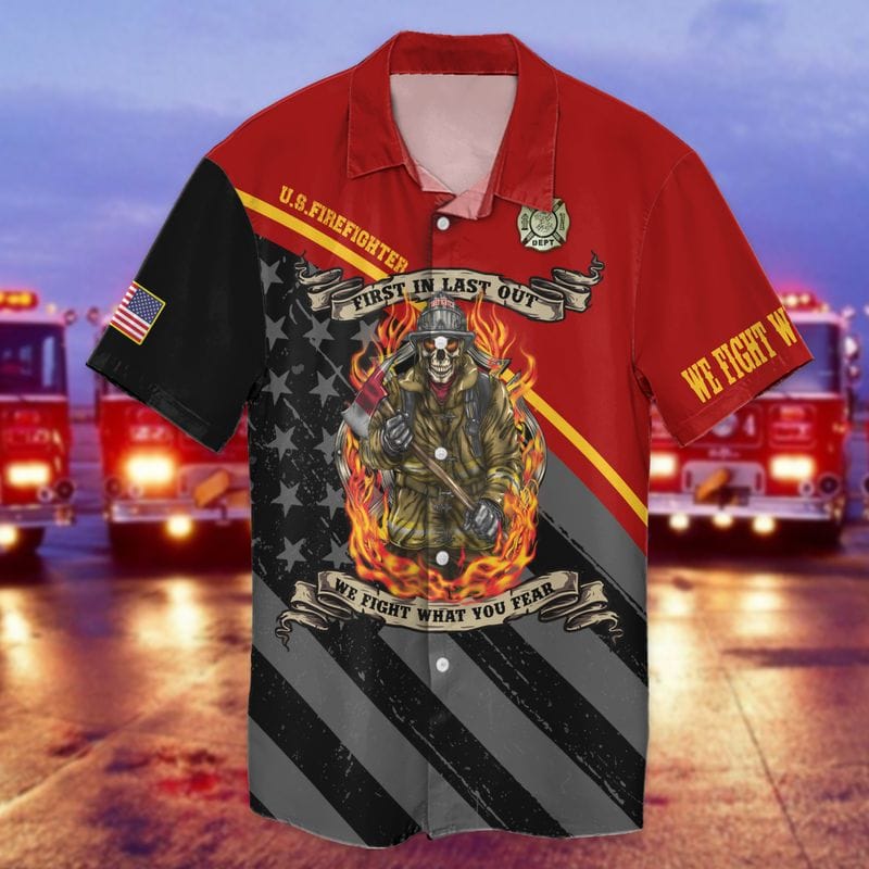 3D All Over Printed US Firefighter Flag Shirt/ First In Last Out We Fight What You Fear/ Skull Firefighter Shirt