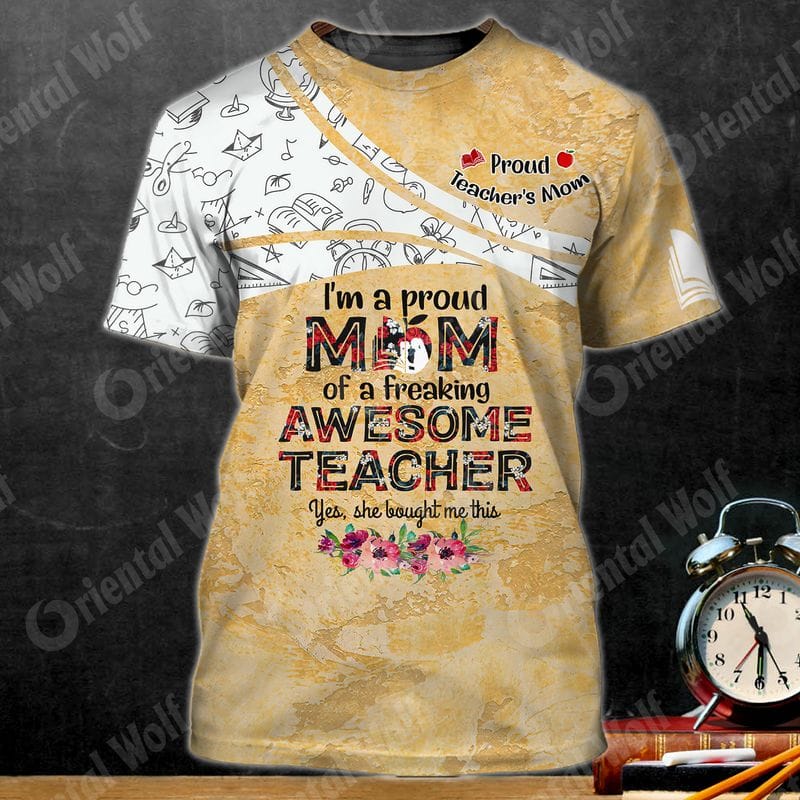 Teachers Mom Proud 3d Full Print Shirt/ Awesome Teacher Shirt/ Idea Gift for Teacher