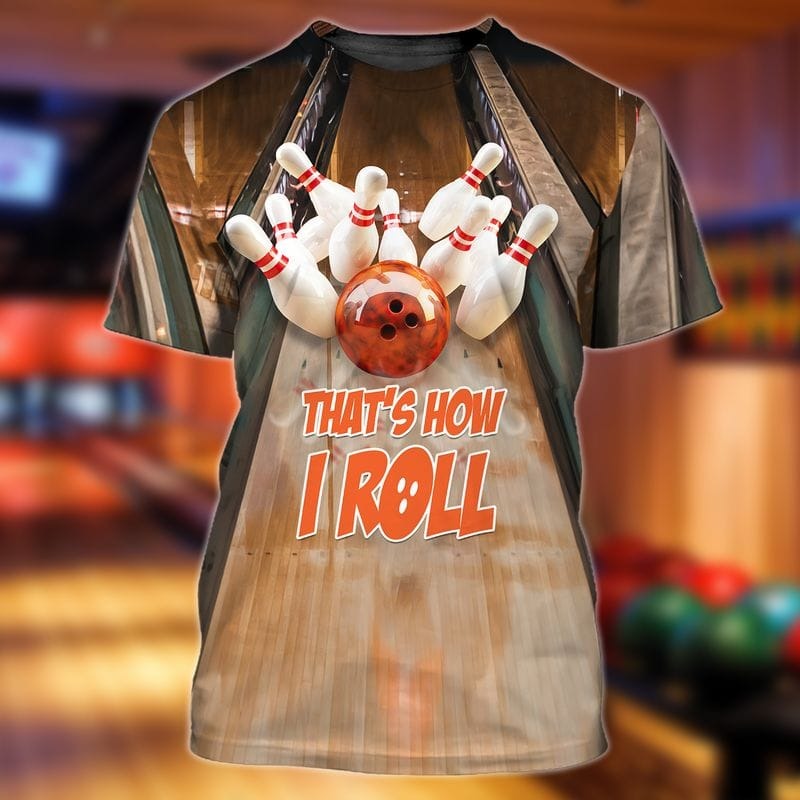 3D Full Printed Bowling Shirt/ That''s How I Row Bowling Shirts For Men Woman/ Love Playing Bowling Gifts