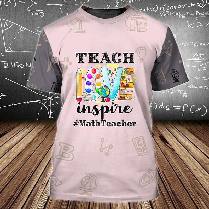 Teacher Love Inspire 3D All Over Print Shirt/ Math Teacher Shirt/ Uniform Teacher Shirt