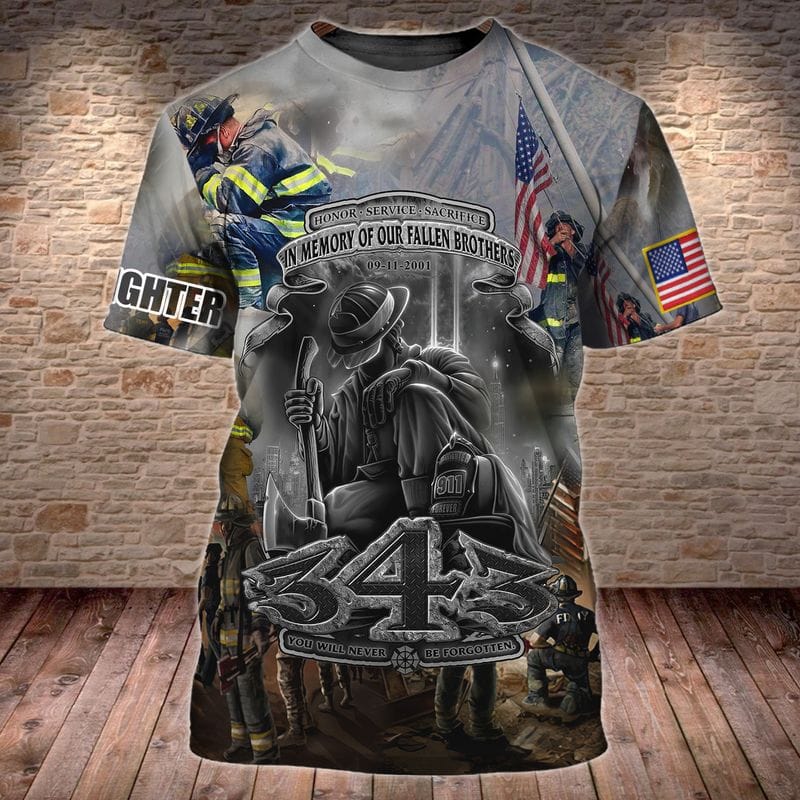 You Will Never Be Forgotten 343 Firefighter 3D Printed Shirt/ Pride Firefighter Shirt