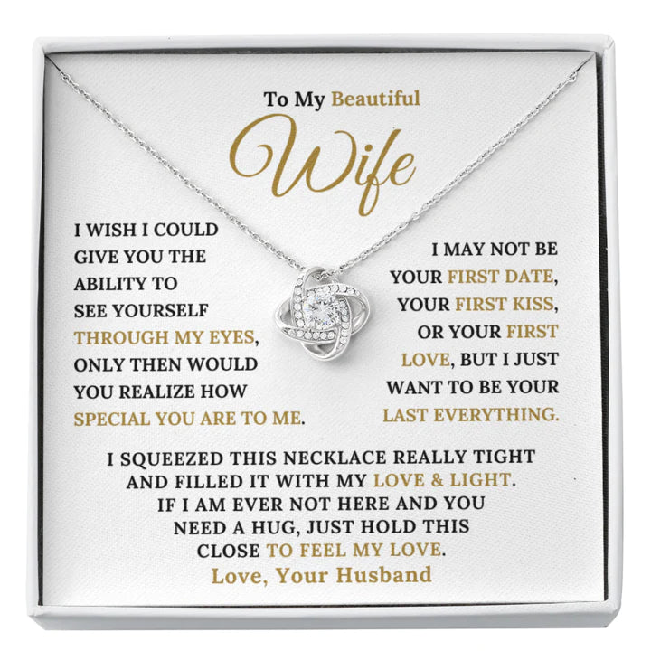 To My Beautiful Wife Necklace - I Wish I Could Give You The Ability To See Yourself Through My Eyes Love Knot Necklace