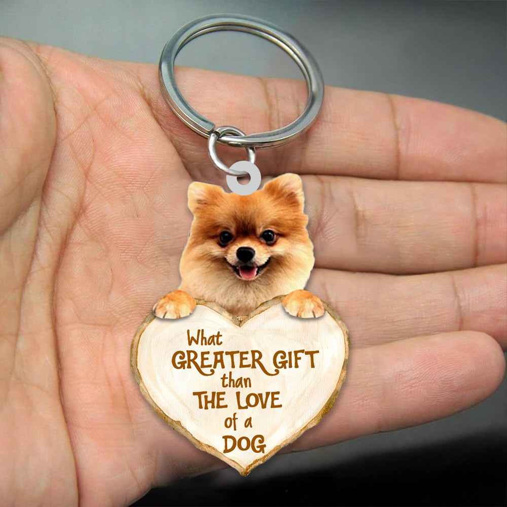 Pomeranian What Greater Gift Than The Love Of A Dog Acrylic Keychain Dog Keychain