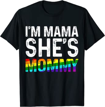 Lesbian Mom I''m Mama She''s Momy LGBTQ Lesbian Pride T-Shirt