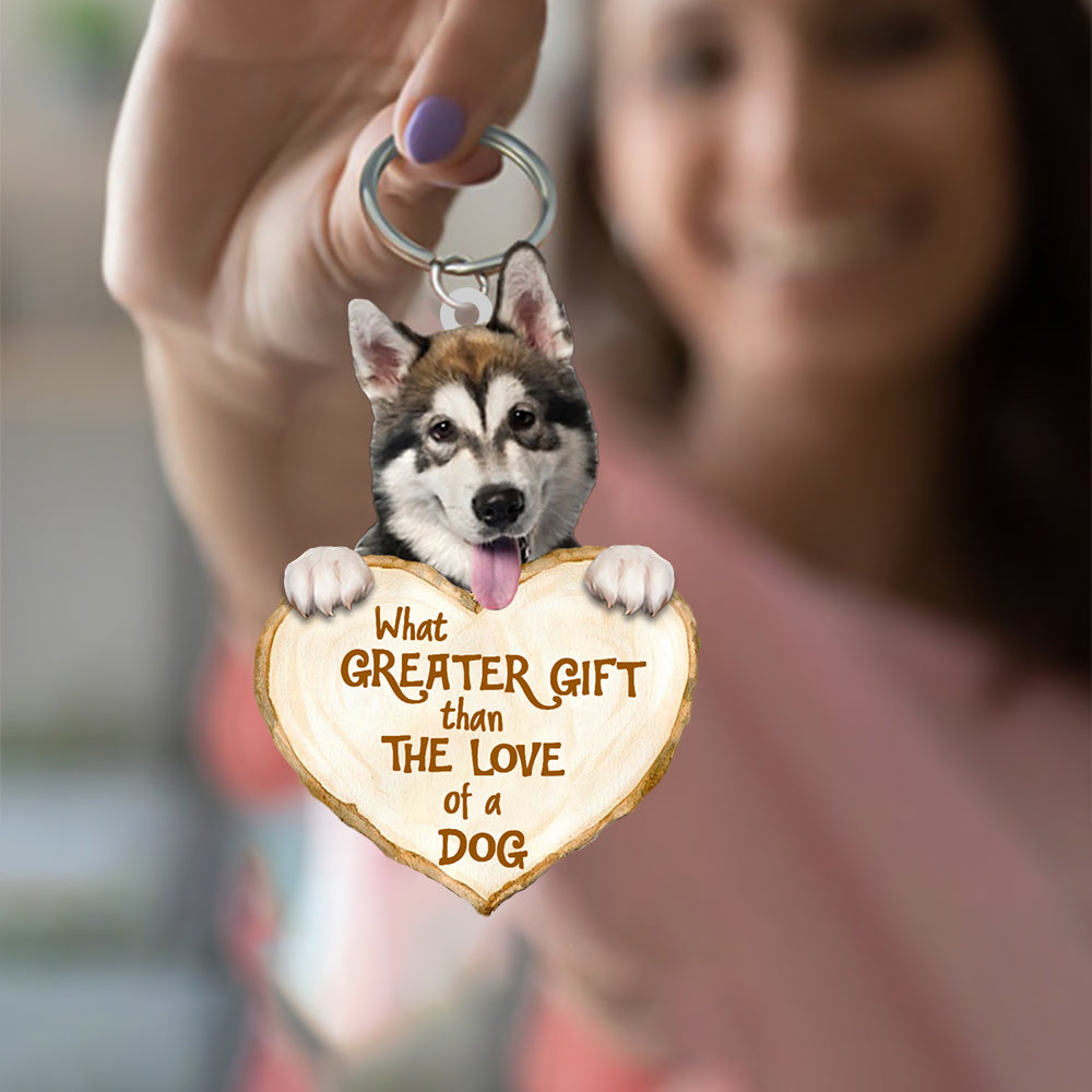 Alaskan Malamute What Greater Gift Than The Love Of A Dog Acrylic Keychain Dog Keychain