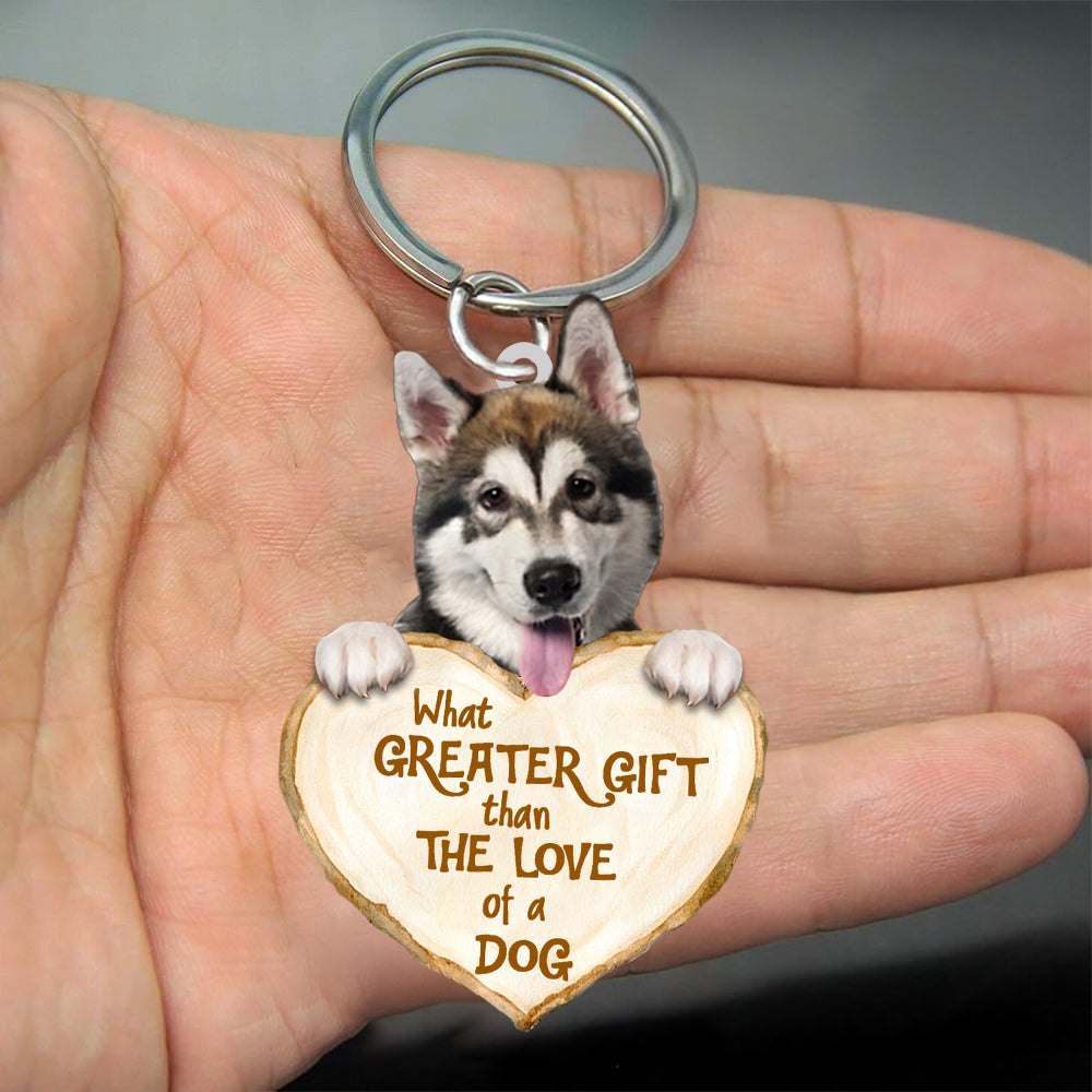 Alaskan Malamute What Greater Gift Than The Love Of A Dog Acrylic Keychain Dog Keychain