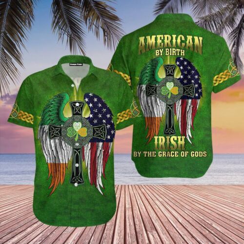 American By Birth Irish By The Grace Of God Patrick''s Day Hawaiian Shirt