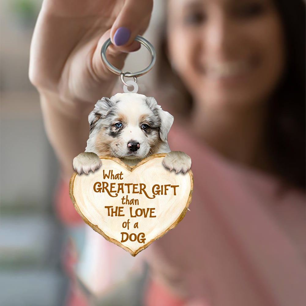 Australian Shepherd What Greater Gift Than The Love Of A Dog Acrylic Keychain Dog Keychain