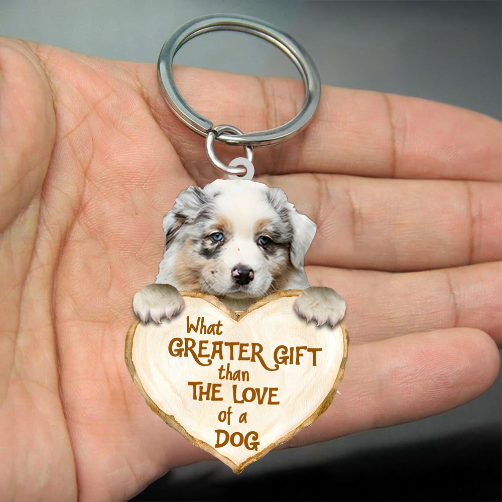 Australian Shepherd What Greater Gift Than The Love Of A Dog Acrylic Keychain Dog Keychain