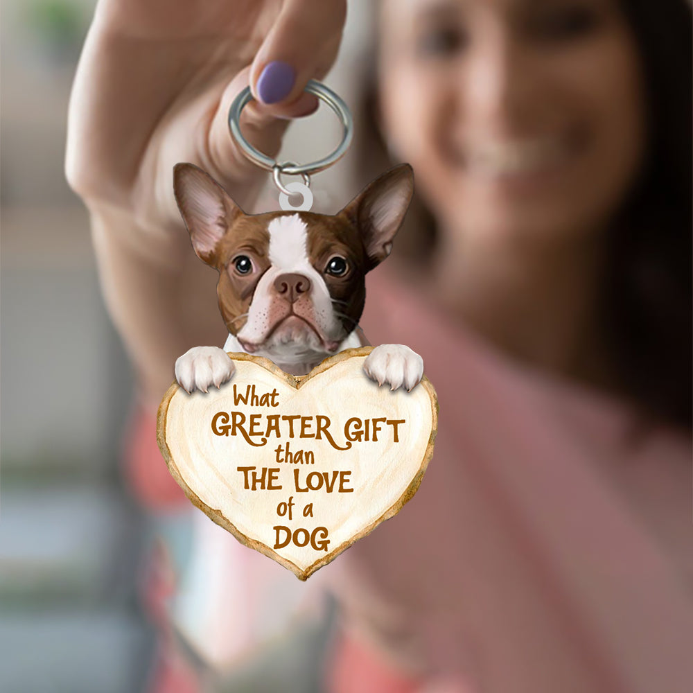 Boston Terrier What Greater Gift Than The Love Of A Dog Acrylic Keychain