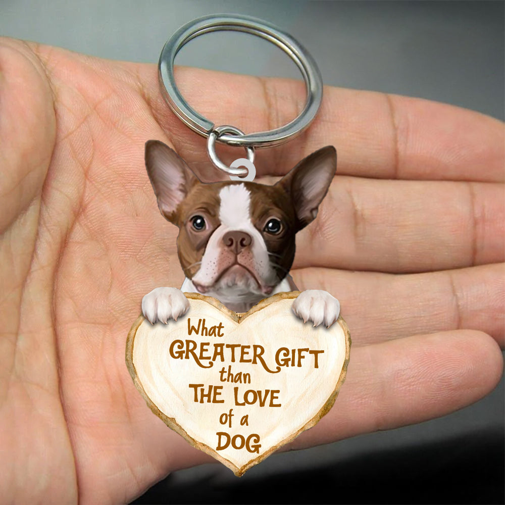 Boston Terrier What Greater Gift Than The Love Of A Dog Acrylic Keychain