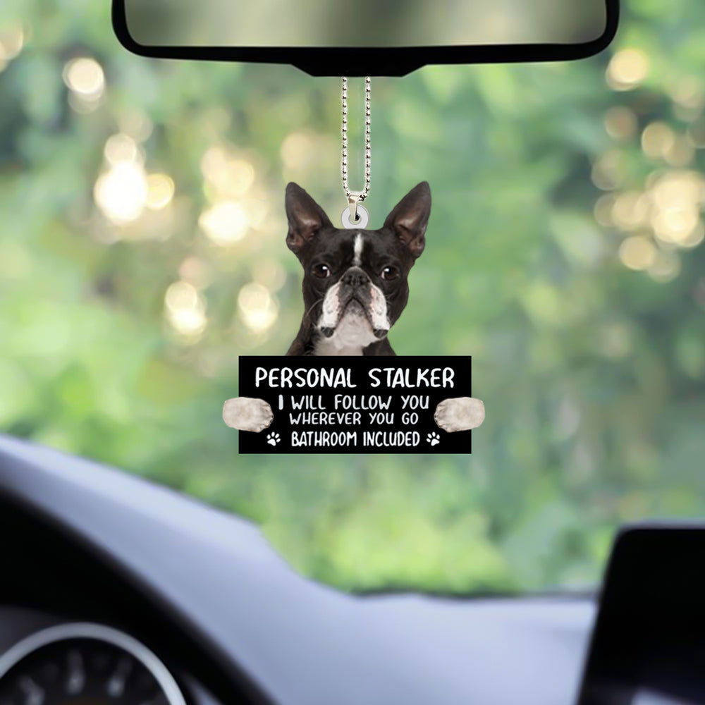 Boston Terrier Personal Stalker I Will Follow You Hanging 2 Sides Ornament