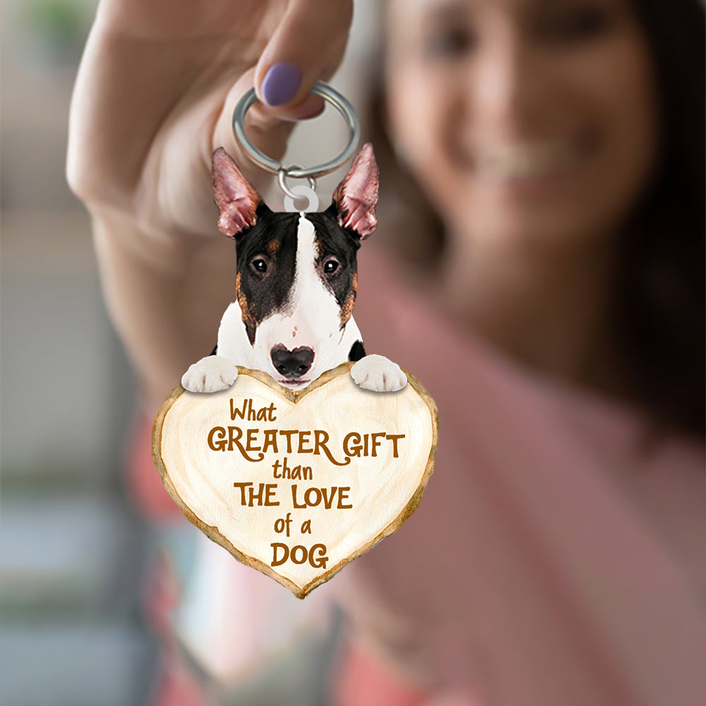 Bull Terrier What Greater Gift Than The Love Of A Dog Acrylic Keychain Dog Keychain