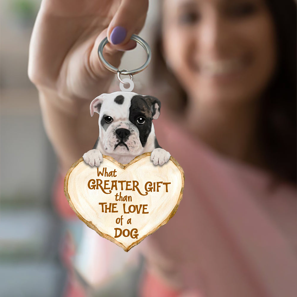 Bulldog What Greater Gift Than The Love Of A Dog Acrylic Keychain Dog Keychain