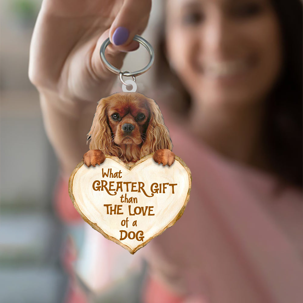 Cavalier King Charles Spaniel What Greater Gift Than The Love Of A Dog Acrylic Keychain
