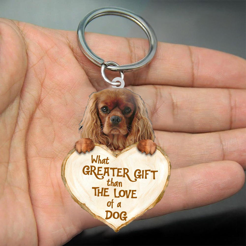 Cavalier King Charles Spaniel What Greater Gift Than The Love Of A Dog Acrylic Keychain