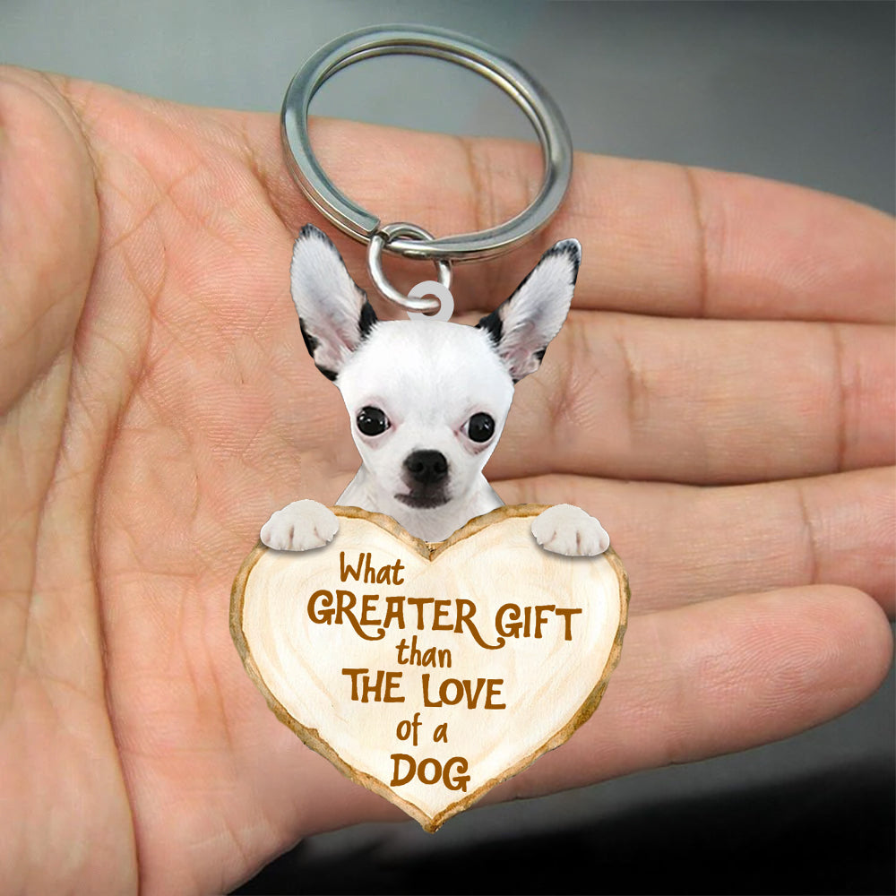 Chihuahua What Greater Gift Than The Love Of A Dog Acrylic Keychain Dog Keychain