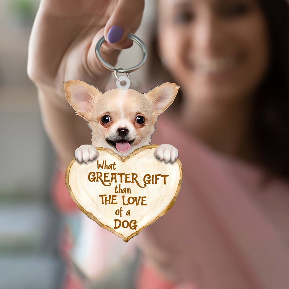 Chihuahua What Greater Gift Than The Love Of A Dog Acrylic Keychain