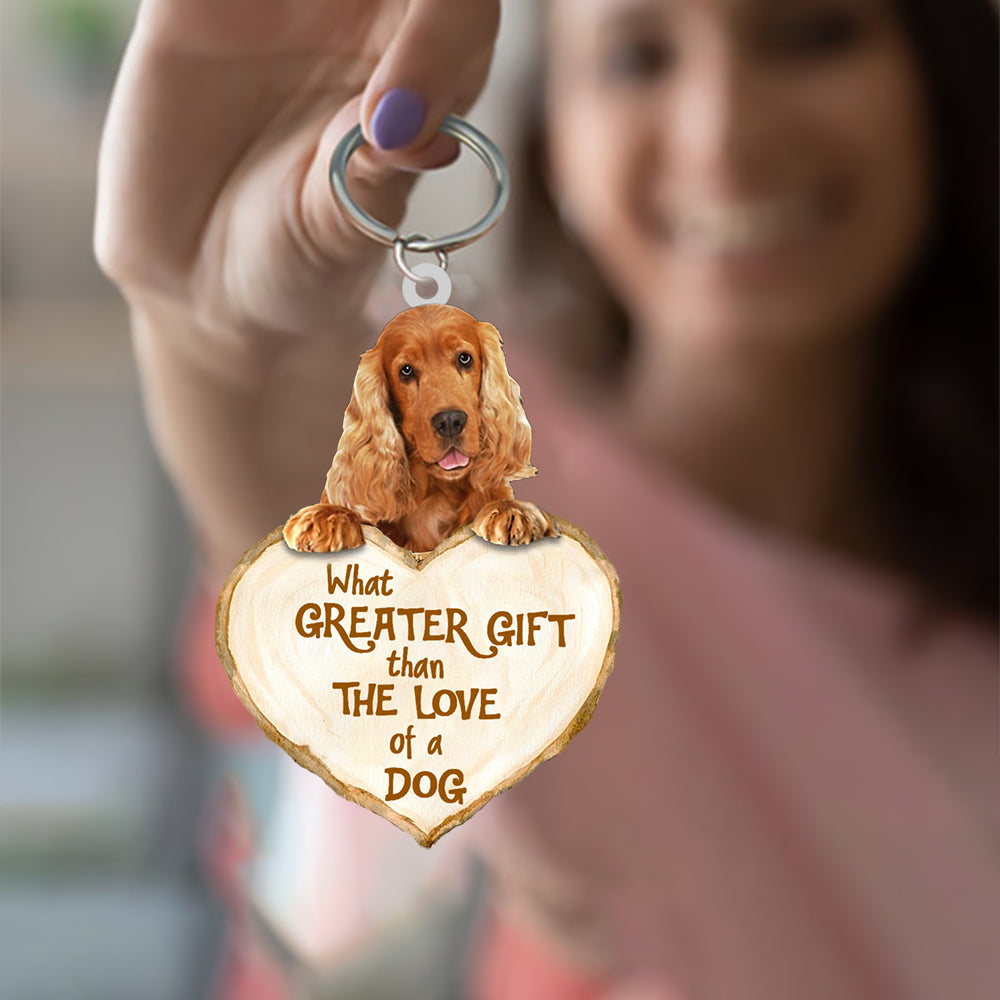 Cute Cocker Spaniel What Greater Gift Than The Love Of A Dog Acrylic Keychain Dog Keychain