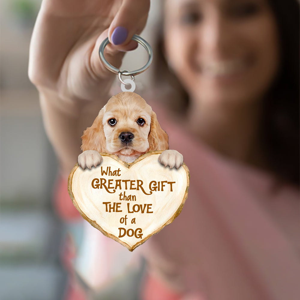 Cocker Spaniel What Greater Gift Than The Love Of A Dog Acrylic Keychain Dog Keychain