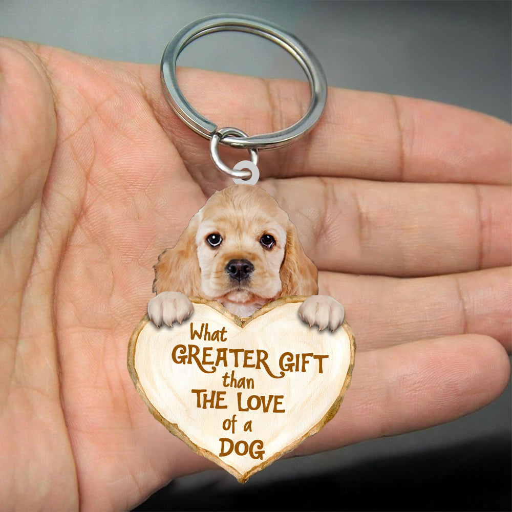 Cocker Spaniel What Greater Gift Than The Love Of A Dog Acrylic Keychain Dog Keychain