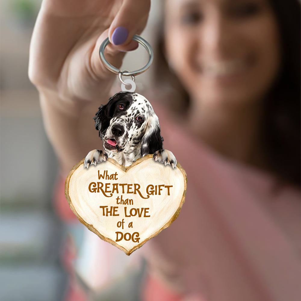 English Setter What Greater Gift Than The Love Of A Dog Keychain Dog Keychain